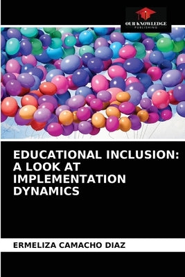 Educational Inclusion: A Look at Implementation Dynamics by Camacho Diaz, Ermeliza