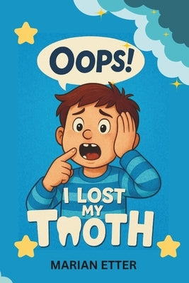 Oops! I Lost My Tooth by Etter, Marian