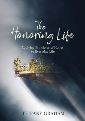 The Honoring Life by Graham, Tiffany