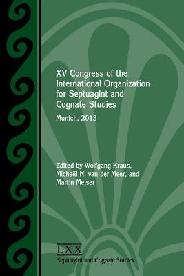 XV Congress of the International Organization for Septuagint and Cognate Studies: Munich, 2013 by Kraus, Wolfgang