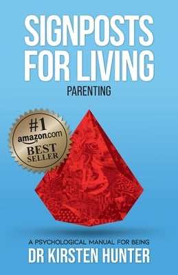 Signposts for Living Book 5, Parenting - Love, Pride, Apprenticeship: A Psychological Manual for Being by Hunter, Kirsten
