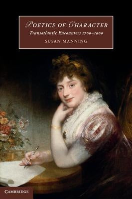 Poetics of Character by Manning, Susan
