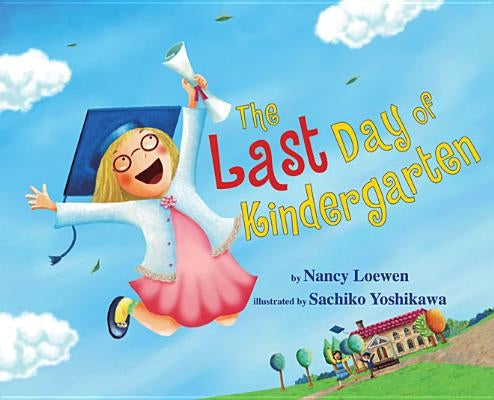 The Last Day of Kindergarten by Loewen, Nancy