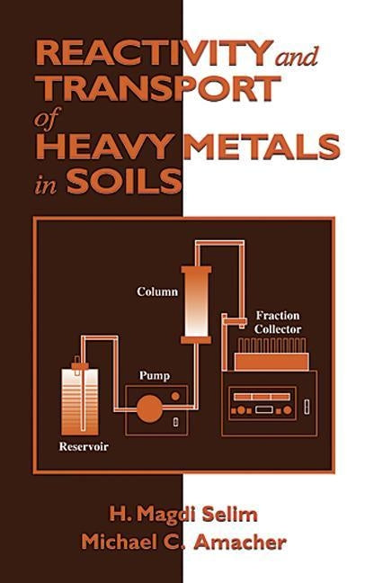 Reactivity and Transport of Heavy Metals in Soils by Selim, H. Magdi