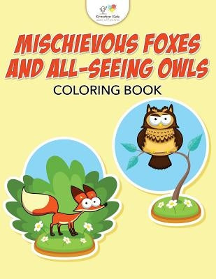 Mischievous Foxes and All-Seeing Owls Coloring Book by Kreative Kids