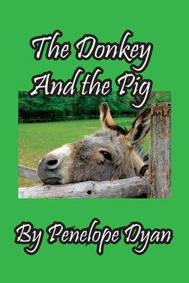 The Donkey And The Pig by Dyan, Penelope