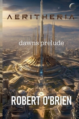 Aeritheria: Dawns Prelude by O'Brien, Robert