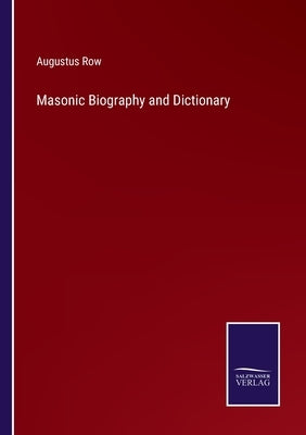 Masonic Biography and Dictionary by Row, Augustus
