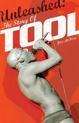 Unleashed: The Story of Tool by McIver, Joel
