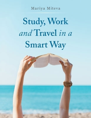 Study, Work and Travel in a Smart Way by Miteva, Mariya