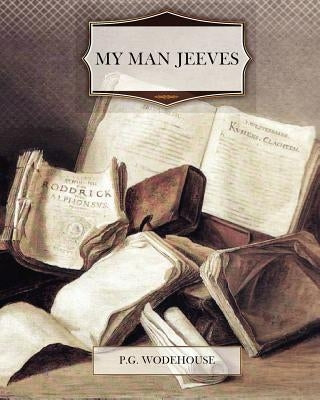 My Man Jeeves by Wodehouse, P. G.