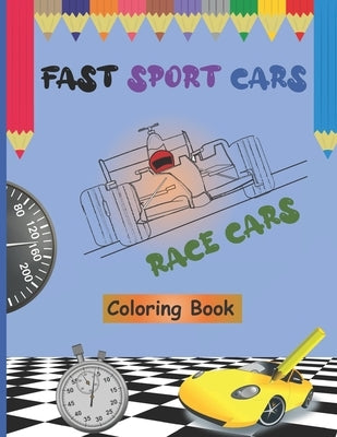 Fast Sport Cars - Race Cars Coloring Book: Top speed cars, Supercars, Amazing Cars, Exotic Supercars, Cars Hot Wheels, Dream Cars For Kids and Toddler by Joybe, Daniel