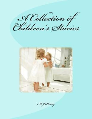 A Collection of Children's Stories by Henry, M. J.