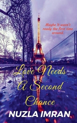 Love Needs A Second Chance: Love needs a second chance, maybe it wasn't ready the first time around. by Imran, Nuzla