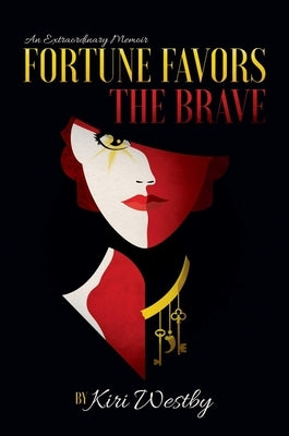Fortune Favors the Brave: An Extraordinary Memoir by Westby, Kiri