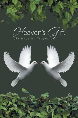 Heaven's Gift by Tropez, Clarence M.