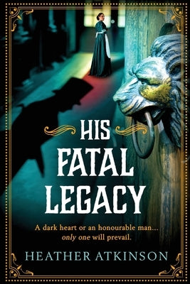 His Fatal Legacy by Atkinson, Heather
