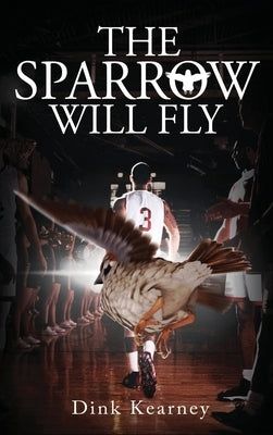 The Sparrow Will Fly by Kearney, Dink