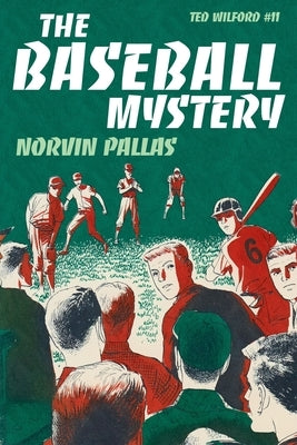The Baseball Mystery: A Ted Wilford Mystery by Pallas, Norvin