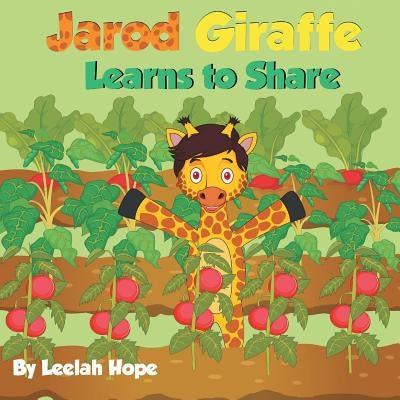 Jarod Giraffe Learns to Share by Hope, Leela