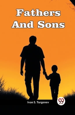Fathers And Sons by Turgenev, Ivan S.