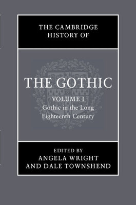 The Cambridge History of the Gothic by Wright, Angela