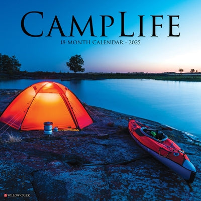 Camplife 2025 12 X 12 Wall Calendar by Willow Creek Press