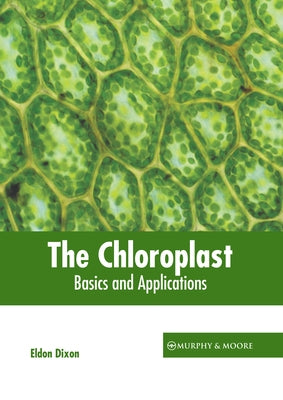 The Chloroplast: Basics and Applications by Dixon, Eldon