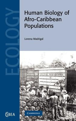 Human Biology of Afro-Caribbean Populations by Madrigal, Lorena