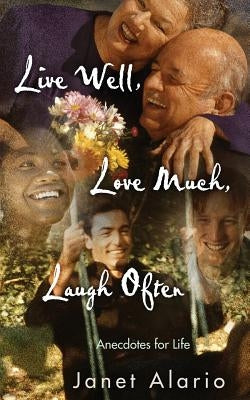 Live Well, Love Much, Laugh Often by Alario, Janet