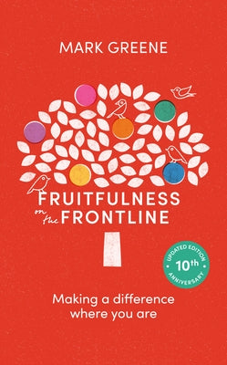 Fruitfulness on the Frontline: Making a Difference Where You Are by Greene, Mark