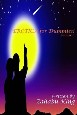 EROTICA for Dummies! by King, Zahabu