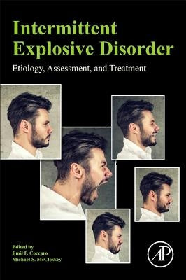Intermittent Explosive Disorder: Etiology, Assessment, and Treatment by Coccaro, Emil F.