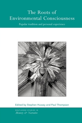 The Roots of Environmental Consciousness: Popular Tradition and Personal Experience by Hussey, Stephen