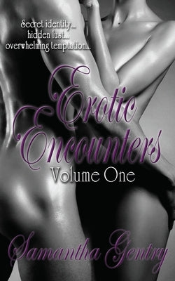 Erotic Encounters Volume One by Gentry, Samantha