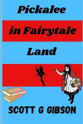Pickalee in Fairytale Land by Gibson, Scott G.