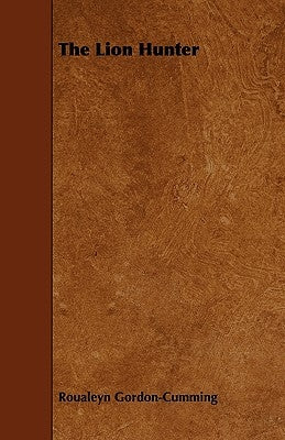 The Lion Hunter by Gordon-Cumming, Roualeyn