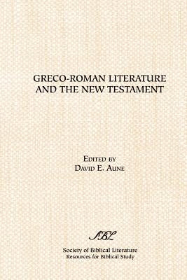 Greco-Roman Literature and the New Testament: Selected Forms and Genres by Aune, David E.