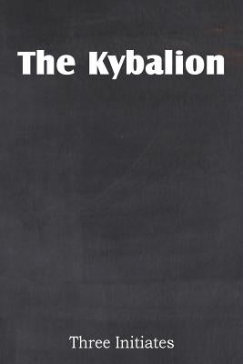 The Kybalion by Three Initiates