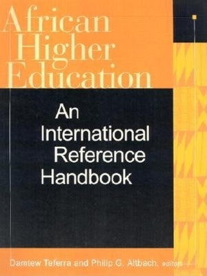 African Higher Education: An International Reference Handbook by Teferra, Damtew