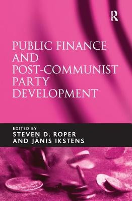 Public Finance and Post-Communist Party Development by Ikstens, Janis