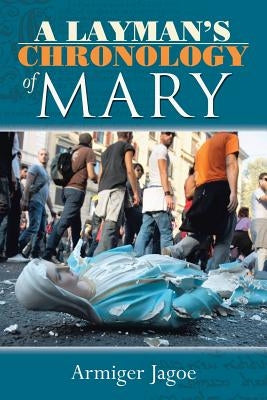 A Layman's Chronology of Mary by Jagoe, Armiger
