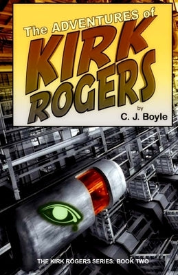 The Adventures of Kirk Rogers by Boyle, C. J.