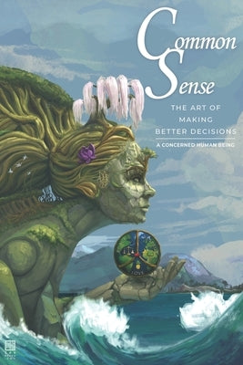 Common Sense: The Art of Making Better Decisions by Goodyear, Michael