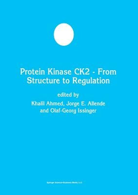 Protein Kinase Ck2 -- From Structure to Regulation by Ahmed, Khalil