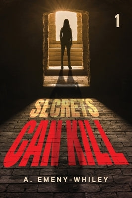 Secrets Can Kill 1 by Emeny-Whiley, A.