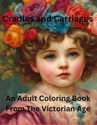 Cradles and Carriages An Adult Coloring Book from the Victorian Era by Herzog, Michaelene