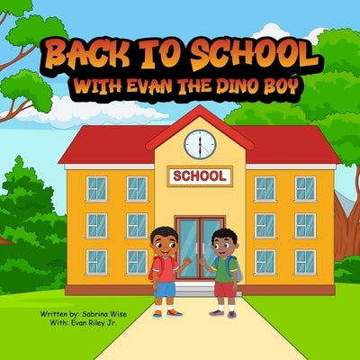 Back To School with Evan the Dino Boy by Riley, Evan