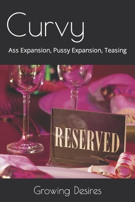 Curvy: Ass Expansion, Pussy Expansion, Teasing by Desires, Growing