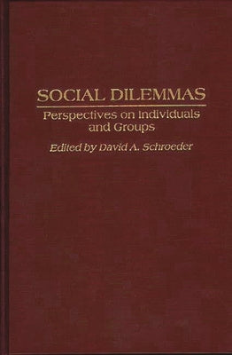 Social Dilemmas: Perspectives on Individuals and Groups by Schroeder, David a.